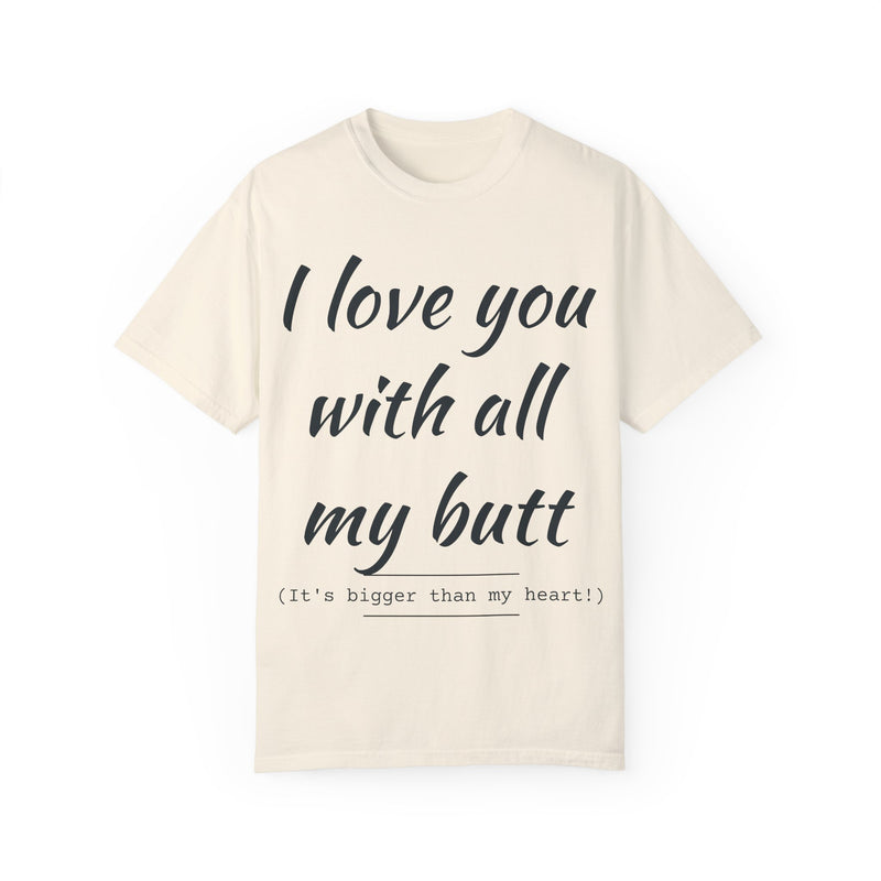 “I Love You With All My Butt” Funny Red T-Shirt – Hilarious Valentine’s Day or Anniversary Gift
