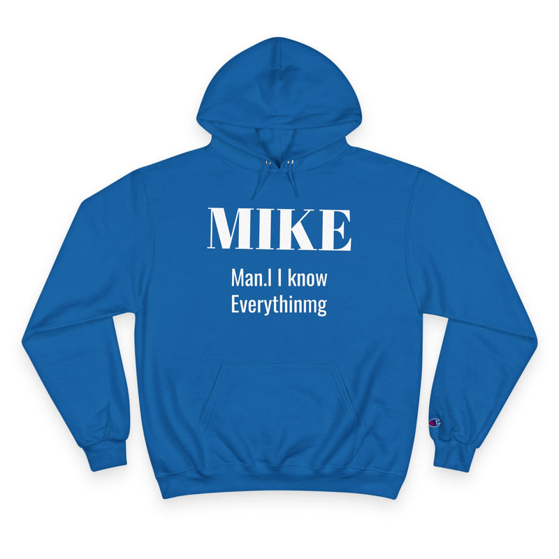 Personalized 'MIKE Man, I Know Everything' Champion Hoodie - Ideal Gift for Him