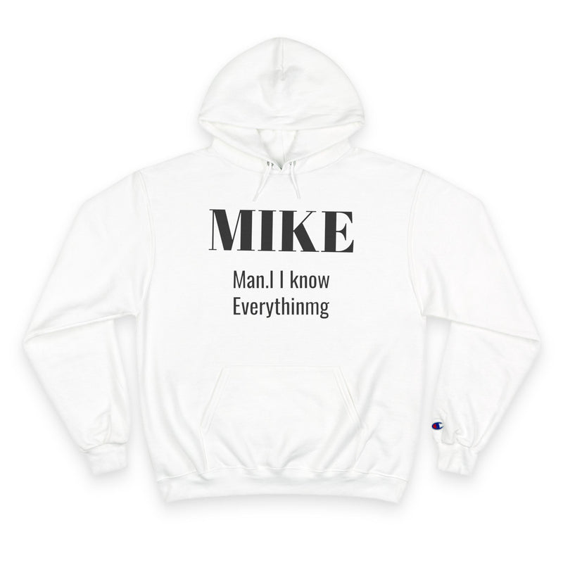 Personalized 'MIKE Man, I Know Everything' Champion Hoodie - Ideal Gift for Him