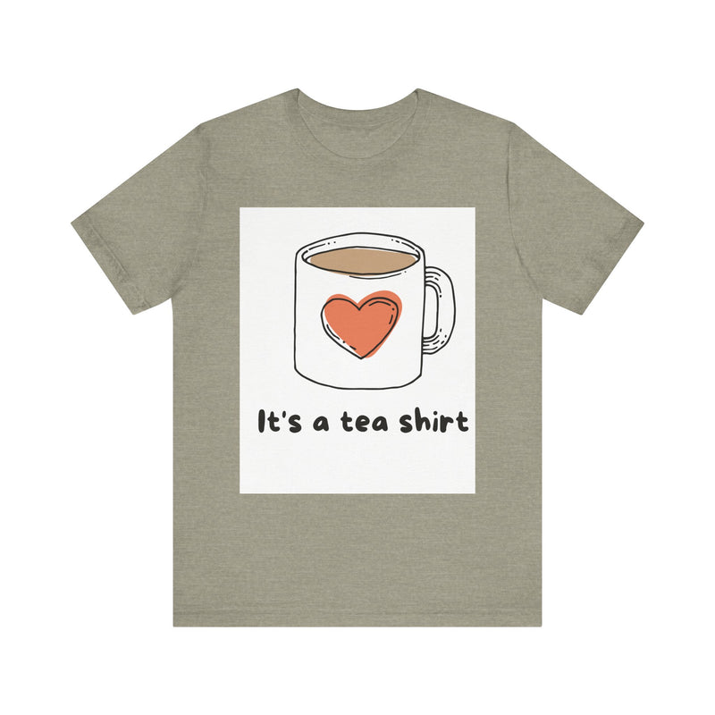 "It's a Tea Shirt" Funny Pun T-Shirt - Coffee/Tea Lover Tee