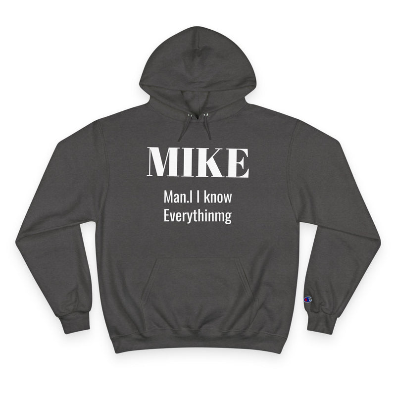 Personalized 'MIKE Man, I Know Everything' Champion Hoodie - Ideal Gift for Him