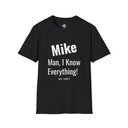 Funny Personalized Unisex T-Shirt for Mike – "Man, I Know Everything!"