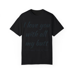 “I Love You With All My Butt” Funny Red T-Shirt – Hilarious Valentine’s Day or Anniversary Gift