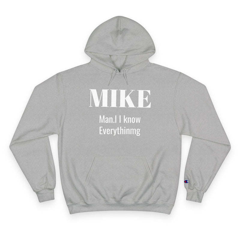 Personalized 'MIKE Man, I Know Everything' Champion Hoodie - Ideal Gift for Him