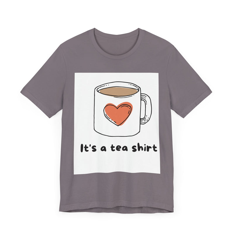 "It's a Tea Shirt" Funny Pun T-Shirt - Coffee/Tea Lover Tee