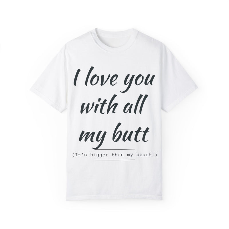 “I Love You With All My Butt” Funny Red T-Shirt – Hilarious Valentine’s Day or Anniversary Gift