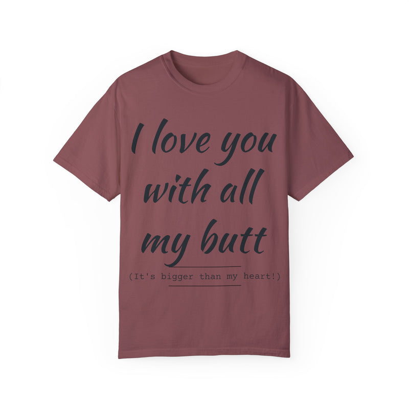 “I Love You With All My Butt” Funny Red T-Shirt – Hilarious Valentine’s Day or Anniversary Gift