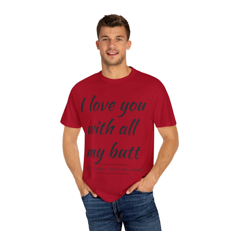 “I Love You With All My Butt” Funny Red T-Shirt – Hilarious Valentine’s Day or Anniversary Gift