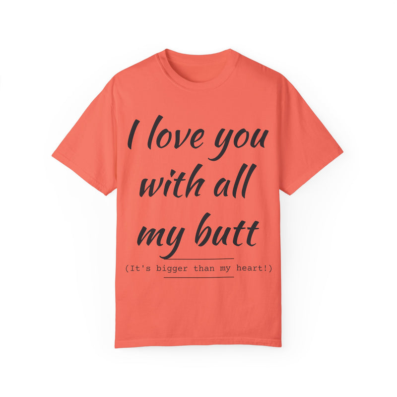 “I Love You With All My Butt” Funny Red T-Shirt – Hilarious Valentine’s Day or Anniversary Gift