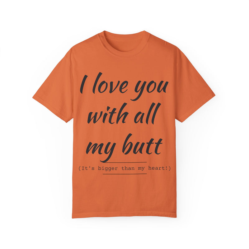 “I Love You With All My Butt” Funny Red T-Shirt – Hilarious Valentine’s Day or Anniversary Gift