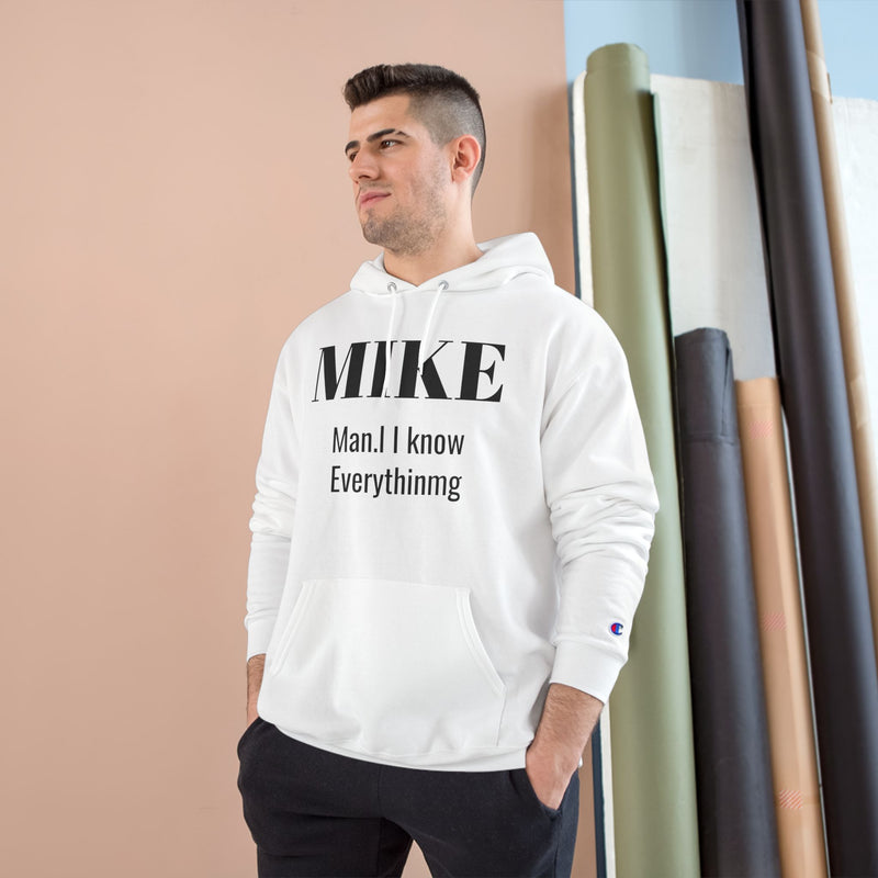 Personalized 'MIKE Man, I Know Everything' Champion Hoodie - Ideal Gift for Him