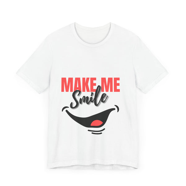 Make me smile Unisex Jersey Short Sleeve Tee