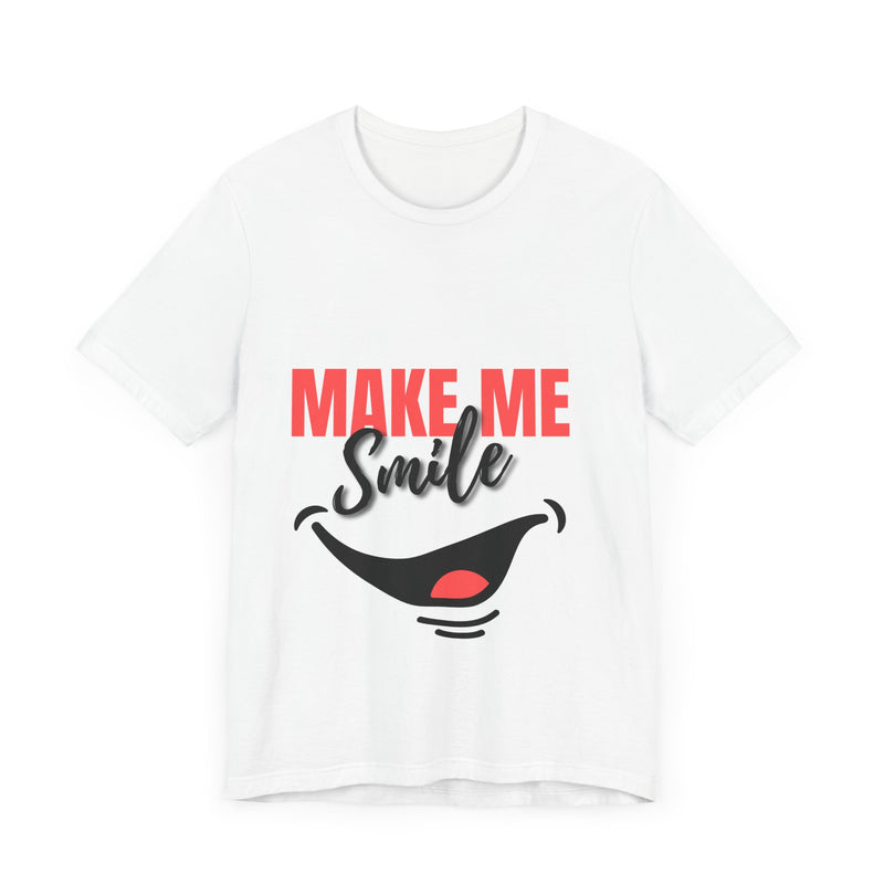 Make me smile Unisex Jersey Short Sleeve Tee