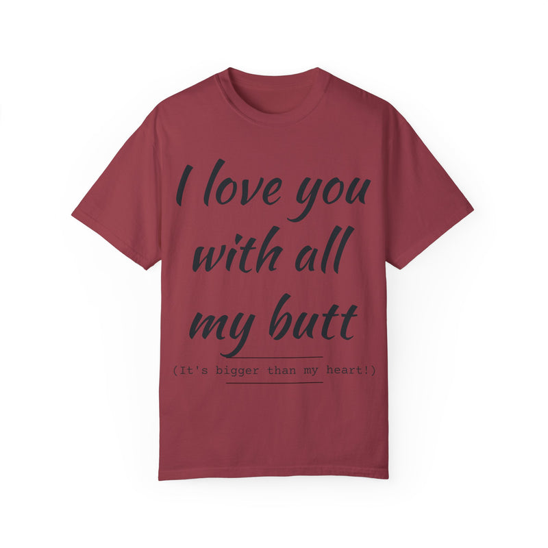 “I Love You With All My Butt” Funny Red T-Shirt – Hilarious Valentine’s Day or Anniversary Gift