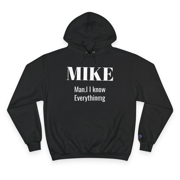 Personalized 'MIKE Man, I Know Everything' Champion Hoodie - Ideal Gift for Him