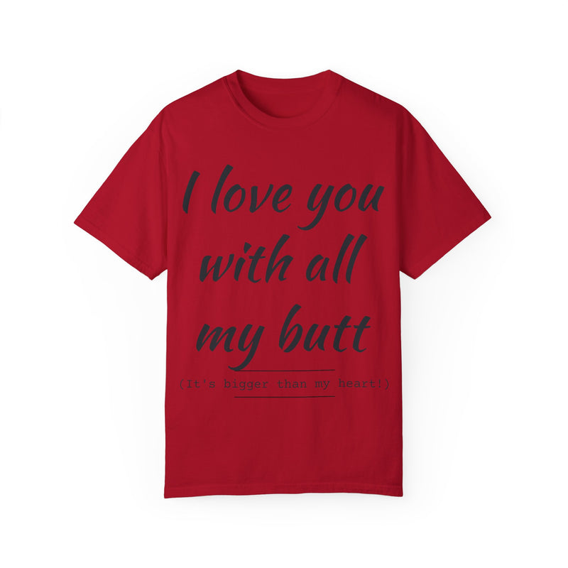 “I Love You With All My Butt” Funny Red T-Shirt – Hilarious Valentine’s Day or Anniversary Gift